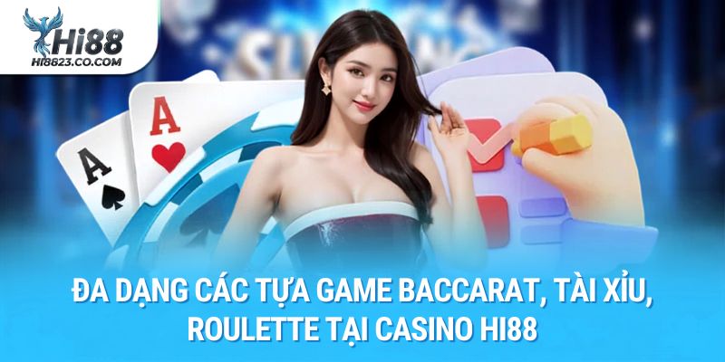 Casino Hi88 - Sòng Bài Trực Tuyến Đẳng Cấp 5 Sao Buenos Aires 3 Đa dạng các tựa game Baccarat, Tài Xỉu, Roulette tại Casino Hi88