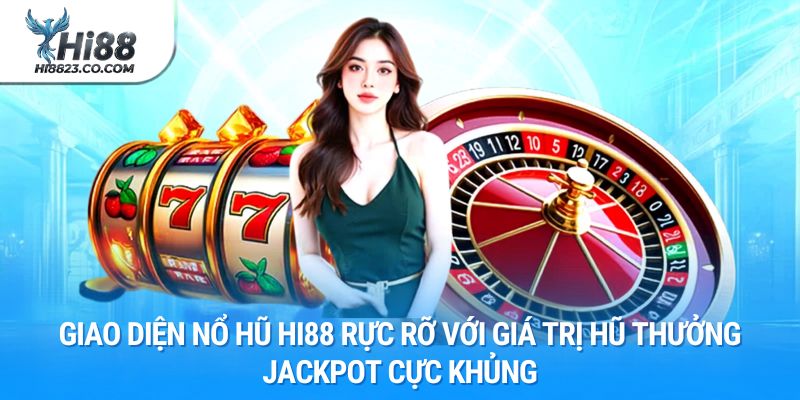 Nổ Hũ Hi88 - Bí Quyết Săn Jackpot Trăm Triệu Mỗi Ngày 2026 1 Giao diện nổ hũ Hi88 rực rỡ với giá trị hũ thưởng Jackpot cực khủng