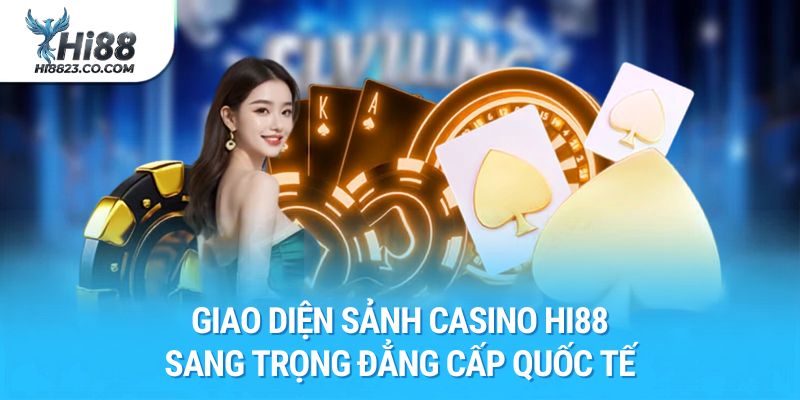 Casino Hi88 - Sòng Bài Trực Tuyến Đẳng Cấp 5 Sao Buenos Aires 1 Giao diện sảnh Casino Hi88 sang trọng đẳng cấp quốc tế