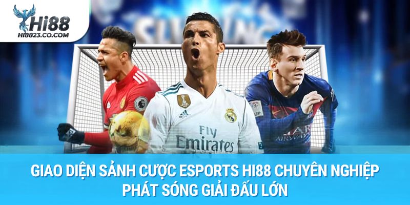 Esports Hi88 - Trải Nghiệm Sân Chơi Thể Thao Điện Tử Đẳng Cấp 2026 1 Giao diện sảnh cược Esports Hi88 chuyên nghiệp phát sóng giải đấu lớn